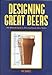 Designing Great Beers: The Ultimate Guide to Brewing Classic Beer Styles