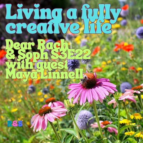 Living a fully creative life - with guest Maya Linnell cover art