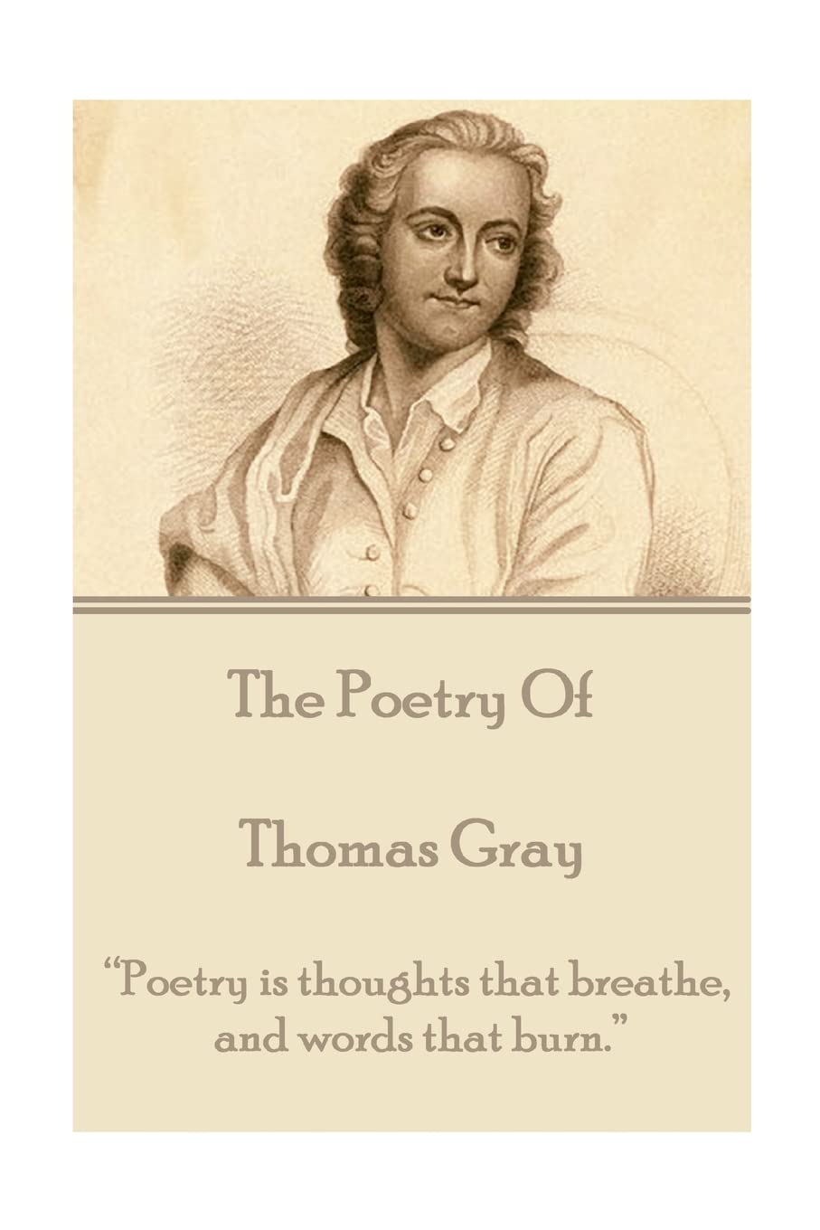 The Poetry of Thomas Gray: “Poetry is thoughts that breathe, and words that burn.”