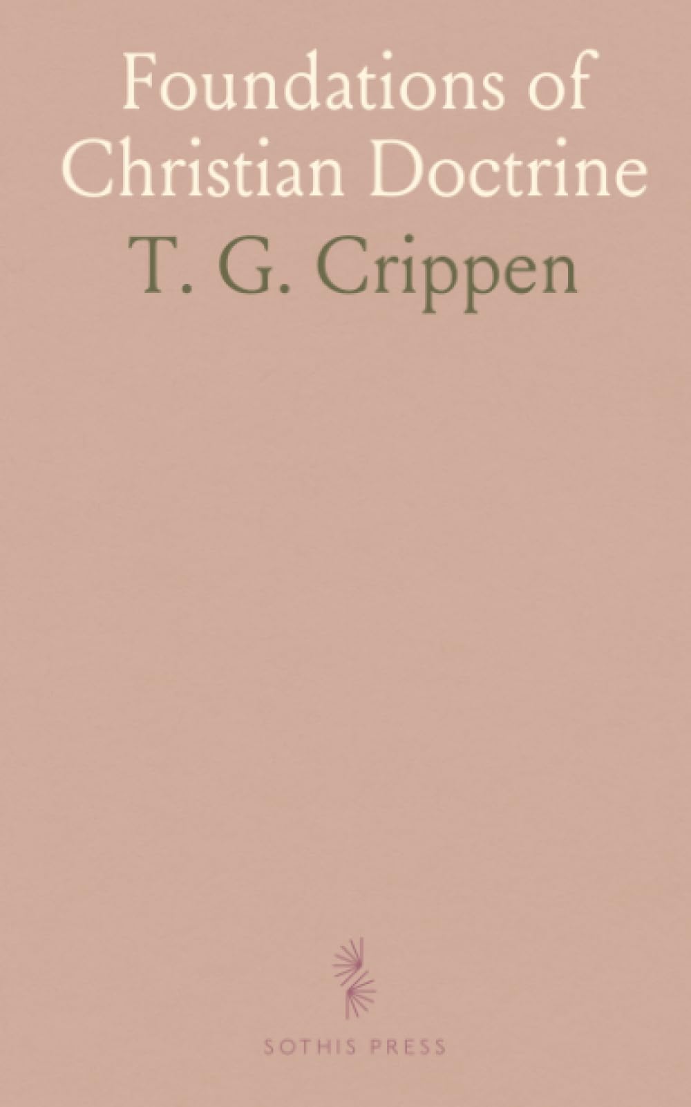 Foundations of Christian Doctrine: A concise, reader-friendly history of church belief, authority, and the means of grace