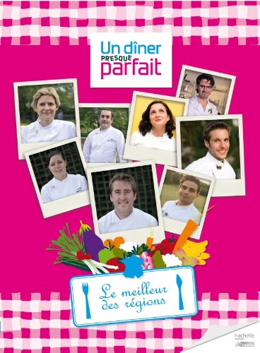 Un dîner presque parfait : Le meilleur des régions