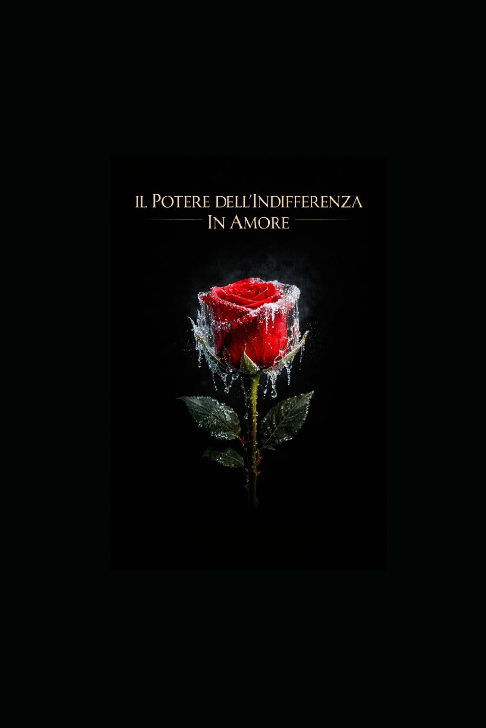 IL POTERE DELL’INDIFFERENZA IN AMORE: Il Paradosso del Desiderio