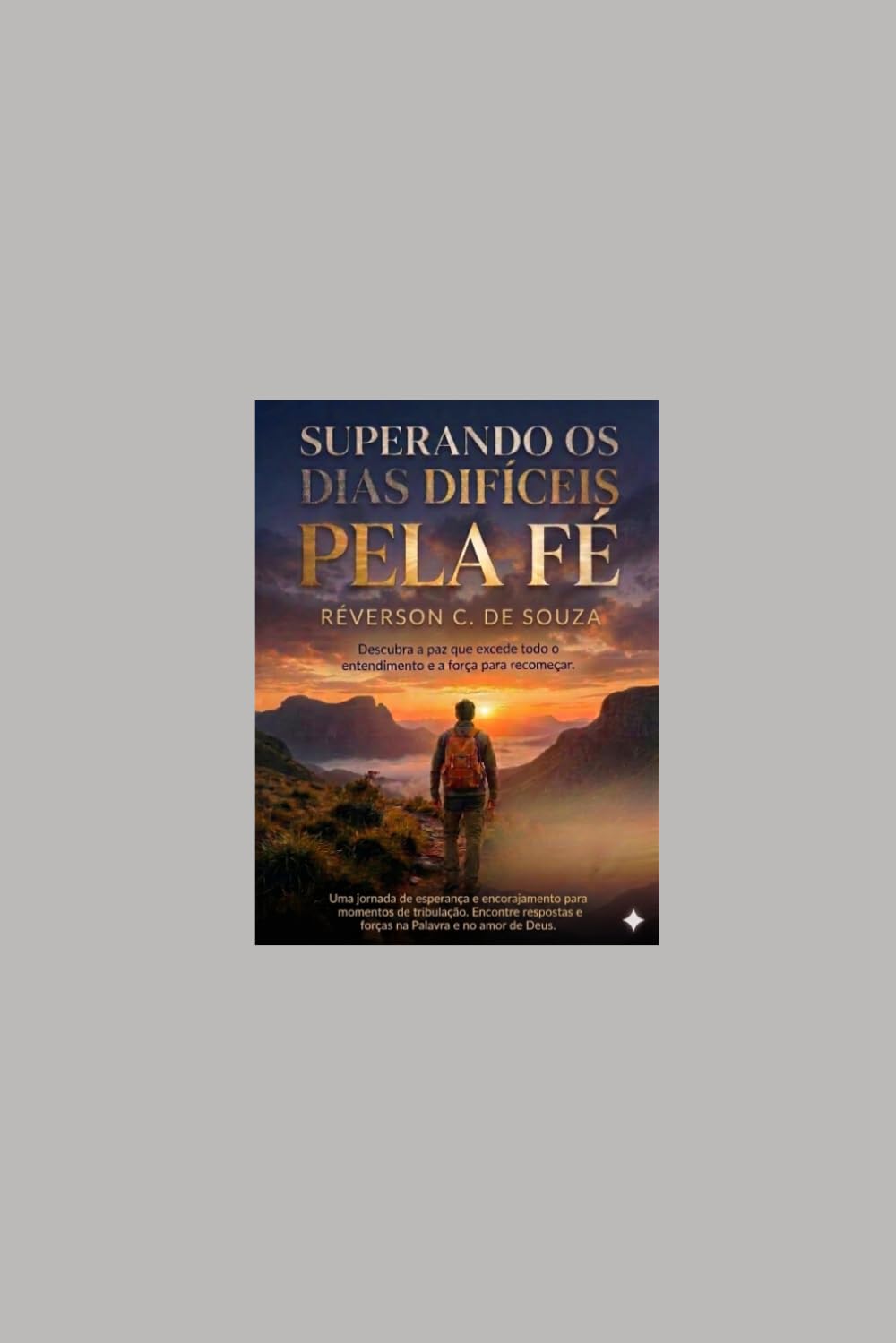 Superando os dias Difíceis pela fé: Uma jornada de esperança e encorajamento para momentos de tribulação