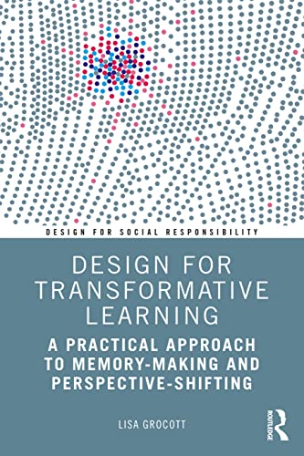 Design for Transformative Learning: A Practical Approach to Memory-Making and Perspective-Shifting (Design for Social Responsibility) view 2