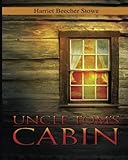 Uncle Tom's Cabin - Harriet Beecher Stowe 