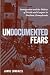 Undocumented Fears: Immigration and the Politics of Divide and Conquer in Hazleton, Pennsylvania