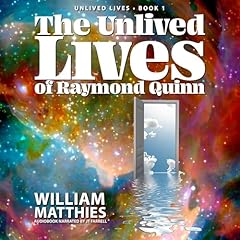 The Unlived Lives of Raymond Quinn Audiolibro Por William Matthies arte de portada