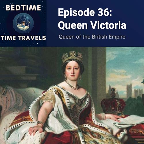 Episode 36: Queen Victoria - Ruler of the British Empire