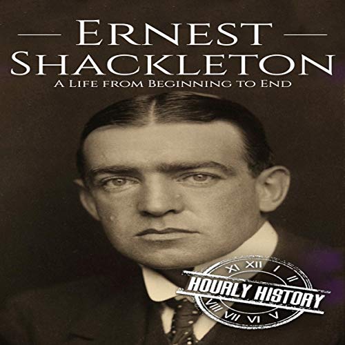 Ernest Shackleton: A Life from Beginning to End by Hourly History episode artwork