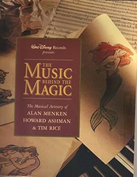 WALT DISNEY RECORDS PRESENTS: THE MUSIC BEHIND THE MAGIC THE MUSICAL ARTISTRY OF ALAN MENKEN, HOWARD ASHMAN AND TIM RICE