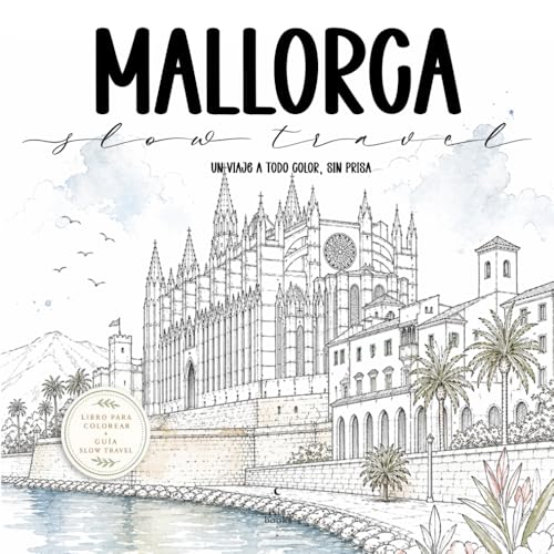 Mallorca slow travel: Un viaje a todo color, sin prisa (Spanish Edition)
