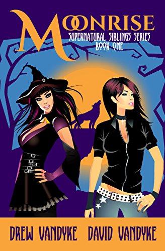 MoonRise: A Quirky, Snarky Urban Fantasy (Supernatural Siblings Series Book 1)