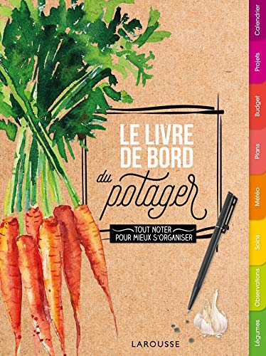 Télécharger Le livre de bord du potager: Tout noter chaque année pour mieux s'organiser PDF