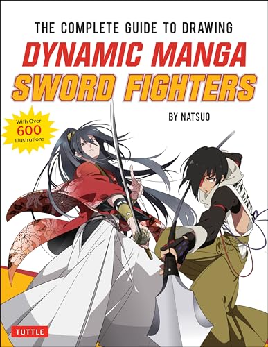 The Complete Guide to Drawing Dynamic Manga Sword Fighters: (An Action-Packed Guide with Over 600...