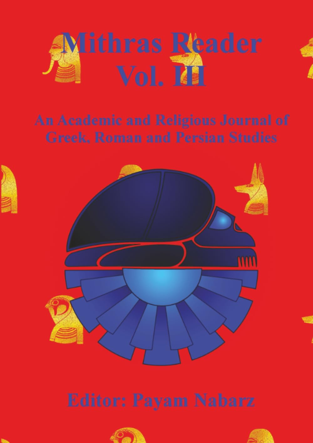 Mithras Reader Vol 3: An Academic and Religious Journal of Greek, Roman and Persian Studies