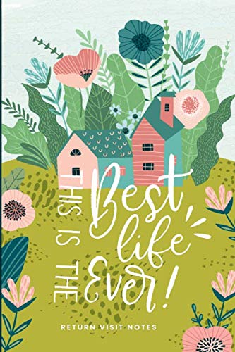 This is the Best Life Ever Return Visit Notes: House to House JW Ministry Notebook for organized Service Notes!