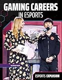 Gaming Careers in Esports (Esports Explosion)
