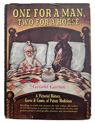 One for a Man, Two for a Horse: A Pictorial History, Grave and Comic, of Patent Medicines