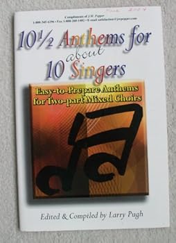 Unknown Binding 10 1/2 Anthems for about 10 Singers: Easy-to-prepare Anthems for Two-part Mixed Choirs (Sacred Choral Collection, Two-part mixed) Book