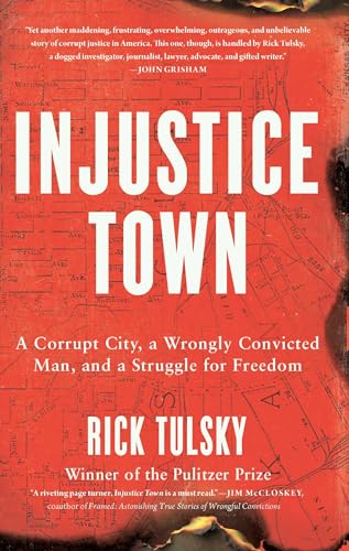 Injustice Town: A Corrupt City, a Wrongly Convicted Man, and a Struggle for Freedom - image 1