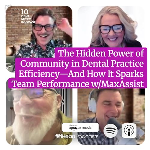 The Hidden Power of Community in Dental Practice Efficiency&mdash;And How It Sparks Team Performance with MaxAssist