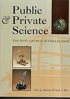 Public and Private Science: The King George III Collection 0198563922 Book Cover
