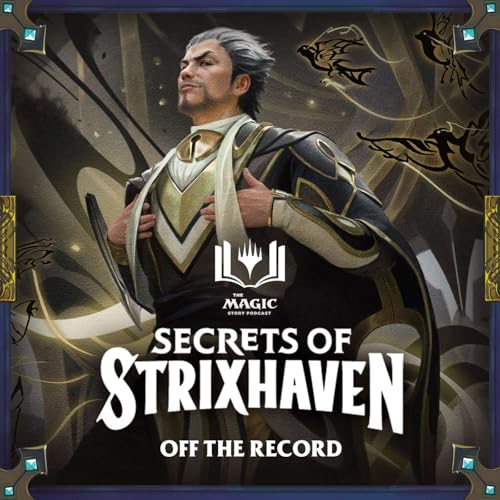 Secrets of Strixhaven | #161: Off the Record