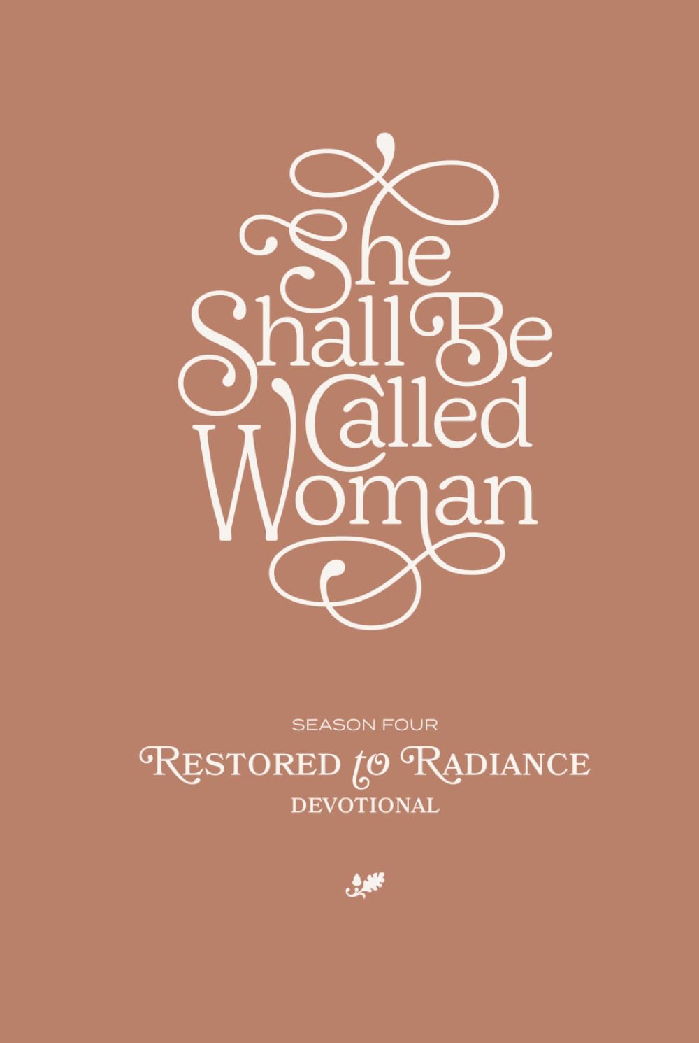 Restored to Radiance: She Shall Be Called Women - Season Four Devotional (She Shall Be Called Women Devotionals)
