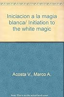 Iniciacion a la magia blanca/ Initiation to the white magic 9706660437 Book Cover