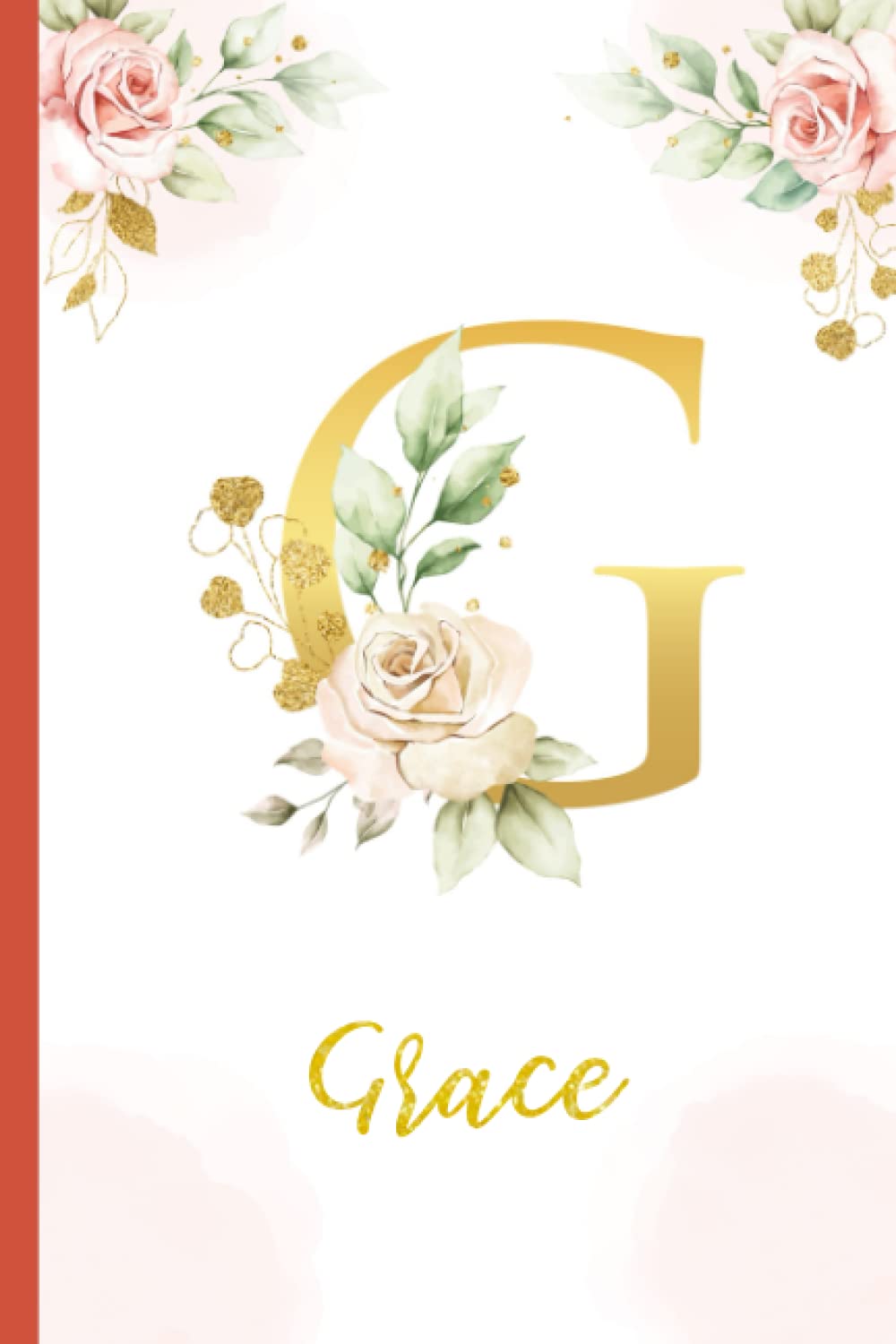Grace:Personalized Writing Journal / Notebook for Women and Girls, Floral Monogram Initials Names Notebook: Custom Name Journal to Write for Girls Women Happy Birthday Gift, Size 6x9 Lined Pages