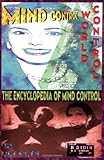 Mind Control, World Control: The Encyclopedia of Mind Control