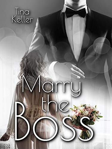 Marry the Boss von [Tina Keller]