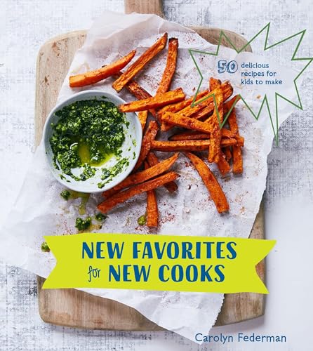 New Favorites for New Cooks: 50 Delicious Recipes for Kids to Make [A Cookbook] image 2