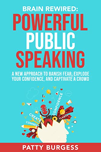 BRAIN REWIRED: Powerful Public Speaking: A New Approach to Banish