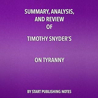 Summary, Analysis, and Review of Timothy Snyder's On Tyranny Audiolibro Por Start Publishing Notes arte de portada