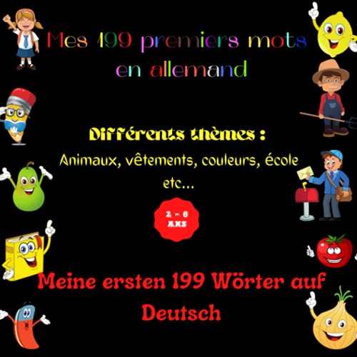Mes 199 premiers mots en allemand- Meine ersten 199 wörter auf deutsch: Apprendre l'allemand pour les tout-petits - apprendre l'allemand avec des dessins- imagier en couleur - 2 à 6 ans