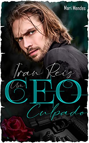 Iran Reis : Um CEO Culpado (Série Corações Sombrios Livro 1)