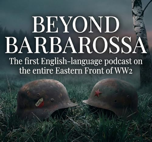 Into Germany&mdash;Episode 92 of the first podcast to focus on the full story of the Eastern Front of World War 2
