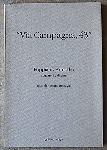  Via Campagna 43. Acquarelli e disegni. Foppiani e Armodio