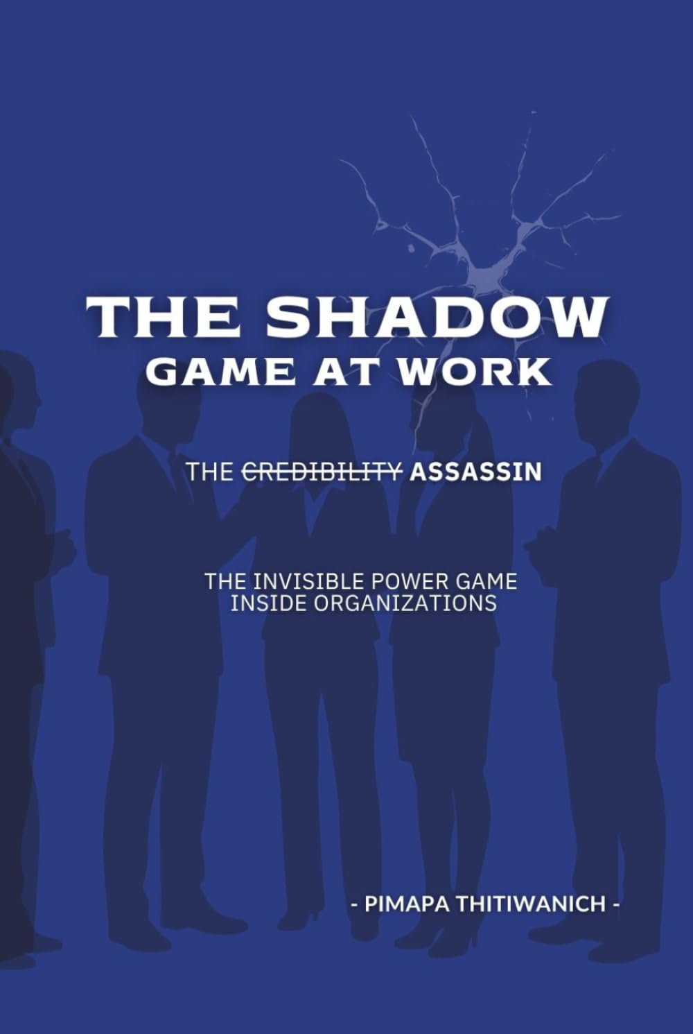 The Shadow Game at Work: The Invisible Power Game Inside Organizations