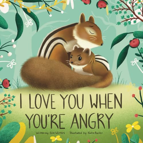 Image of I Love You When You're Angry (Winters HeartHug Series: heartwarming children's books of unconditional love and emotional security)
