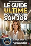 cv et lettre de motivation parcoursup date  LE GUIDE ULTIME POUR TROUVER SON JOB: Ikigaï, CV, lettres de motivation, entretiens, salaire : toutes les clés de la recherche d’emploi pour se démarquer et convaincre