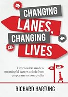 Changing Lanes, Changing Lives: How leaders made a meaningful career switch from corporates to non-profits 981074255X Book Cover