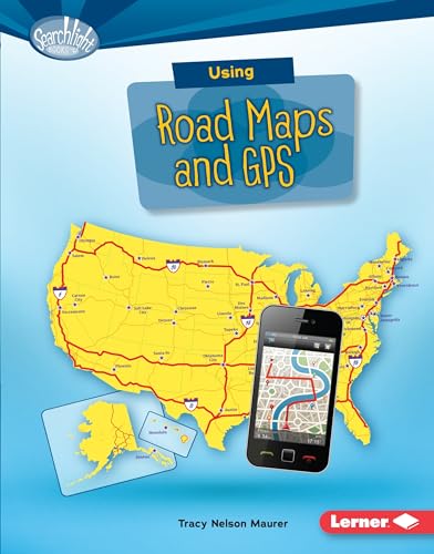 Using Road Maps and GPS (Searchlight Books ™ ― What