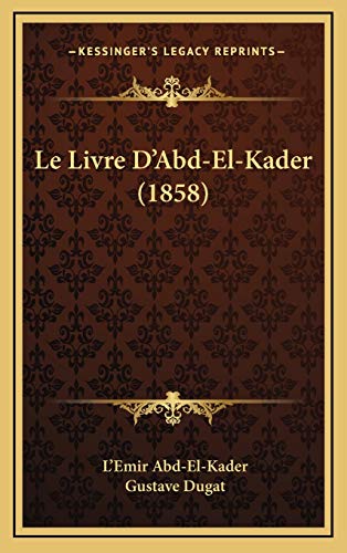 Le Livre D'Abd-El-Kader (1858) (French Edition)