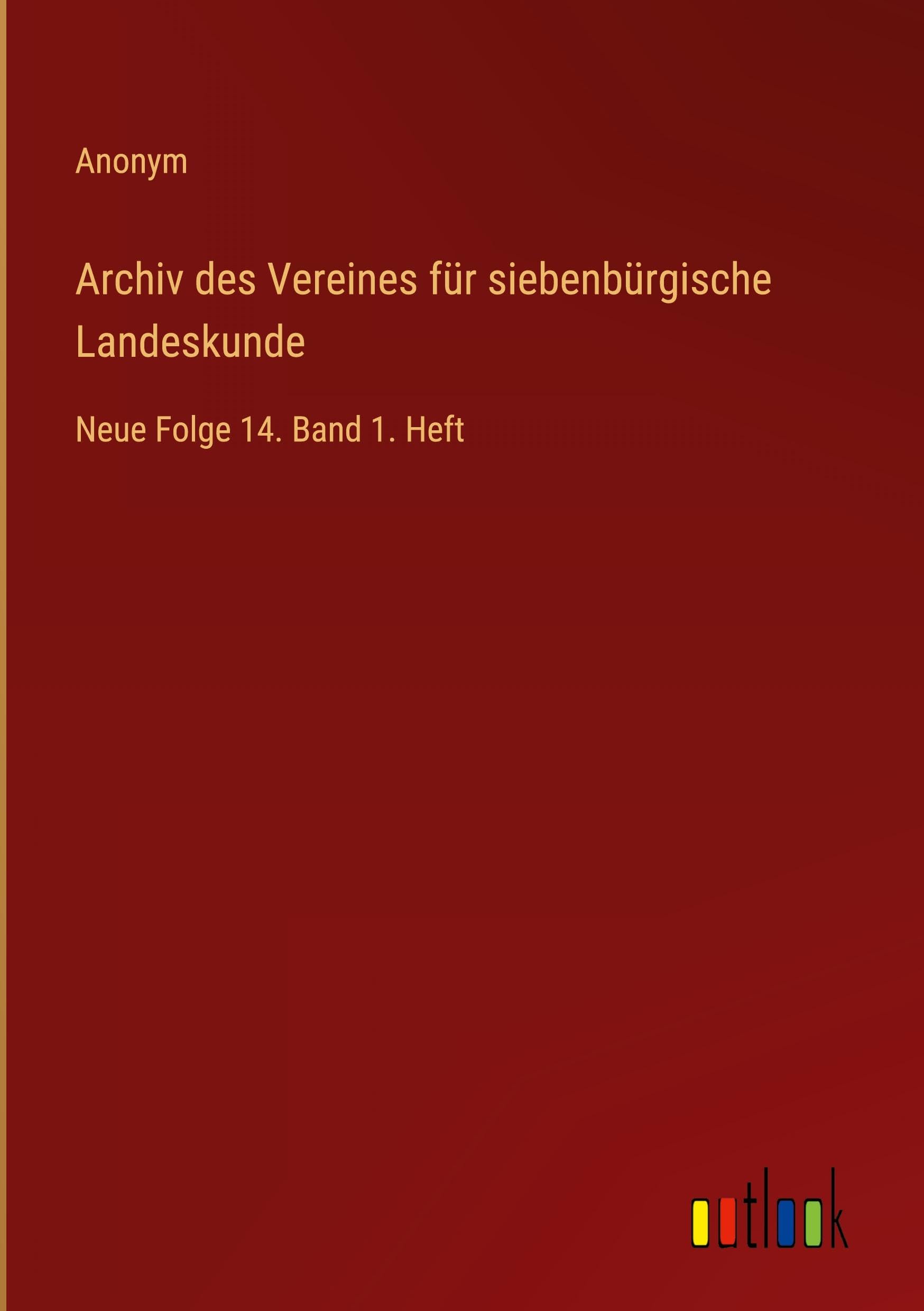Archiv des Vereines für siebenbürgische Landeskunde: Neue Folge 14. Band 1. Heft