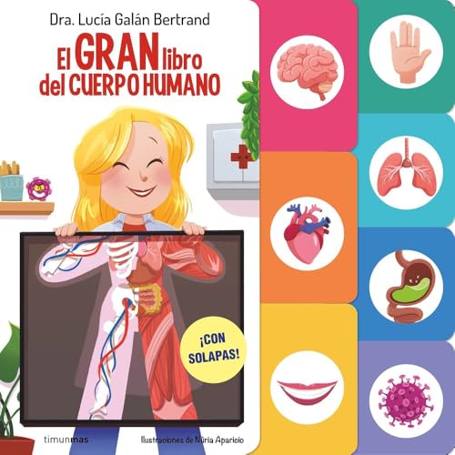 El gran libro del cuerpo humano: ¡Con solapas! (Cuentos infantiles de Lucía, mi pediatra)