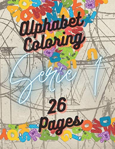 Alphabet coloring 26 pages série 1: Alphabet coloring 26 pages: Coloring book CHILD OR ADULT MANDALA SINGLE Large Format NEW CREATION 2020