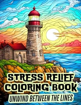 Stress Relief Coloring Book: Unwind Between the Lines