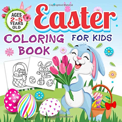 Easter Coloring Book for Kids Ages 2-5 Years Old: Toddlers & Preschool Fun Easter Stuff Coloring Pag Easter Coloring Book for Kids Ages 2-5 Years Old: Toddlers & Preschool Fun Easter Stuff Coloring Pag
